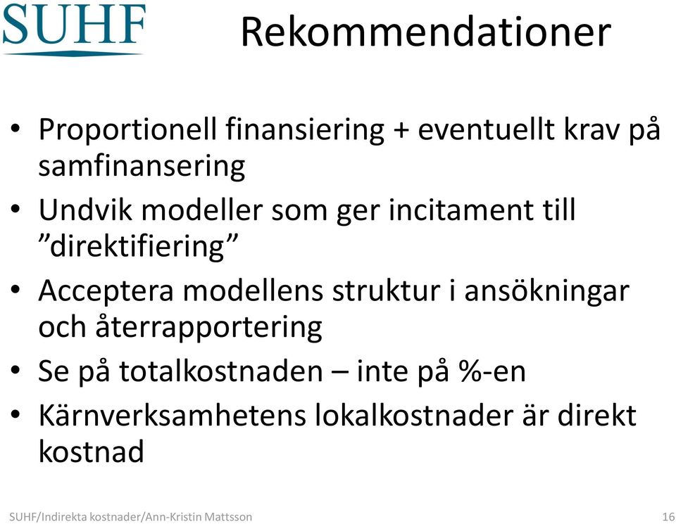struktur i ansökningar och återrapportering Se på totalkostnaden inte på %-en