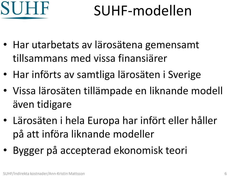 modell även tidigare Lärosäten i hela Europa har infört eller håller på att införa
