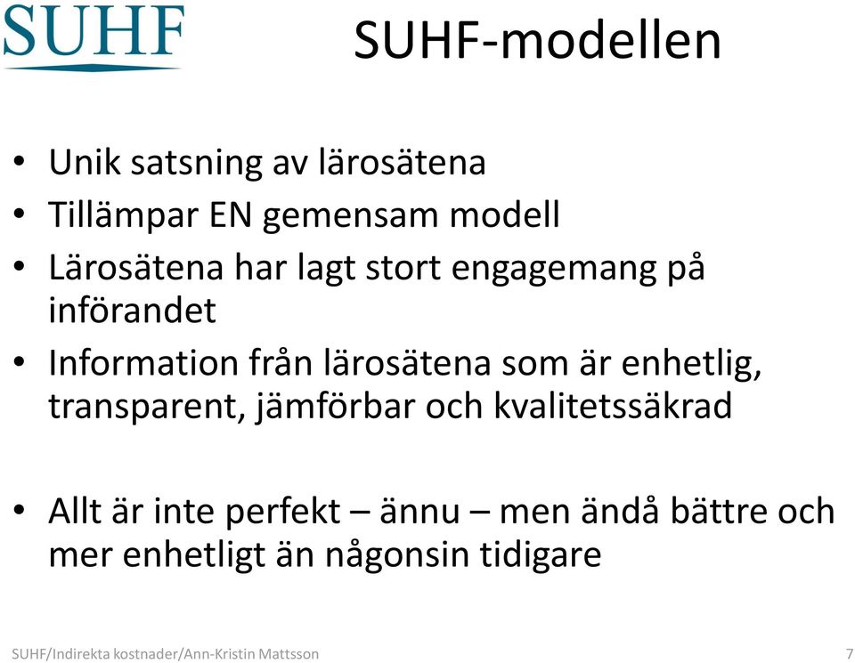 transparent, jämförbar och kvalitetssäkrad Allt är inte perfekt ännu men ändå bättre