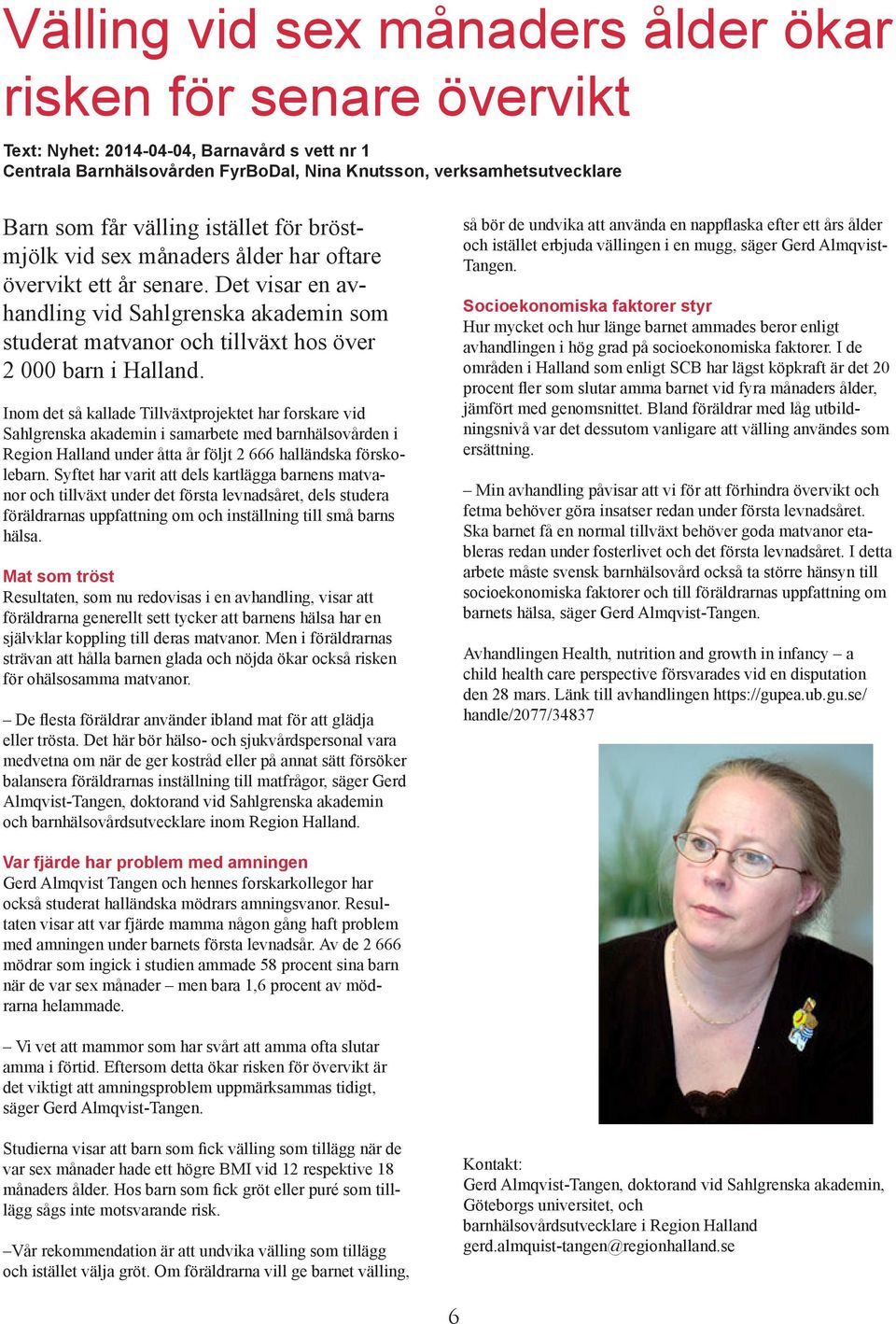 Det visar en avhandling vid Sahlgrenska akademin som studerat matvanor och tillväxt hos över 2 000 barn i Halland.