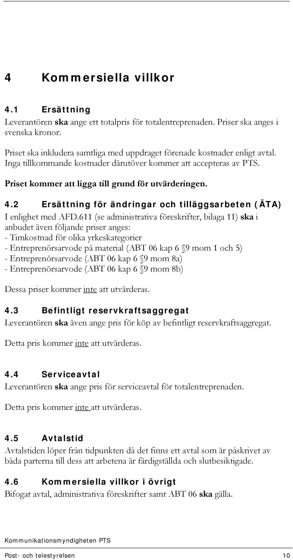 4.2 Ersättning för ändringar och tilläggsarbeten (ÄTA) I enlighet med AFD.