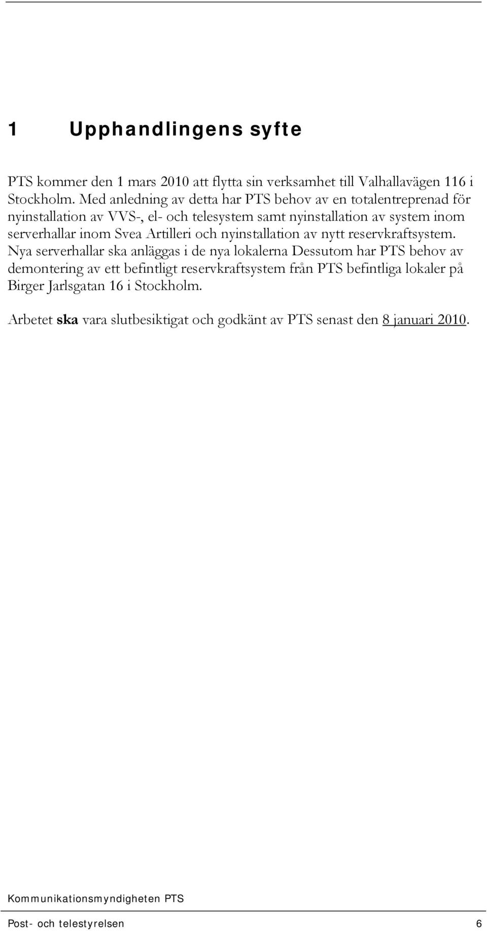 inom Svea Artilleri och nyinstallation av nytt reservkraftsystem.