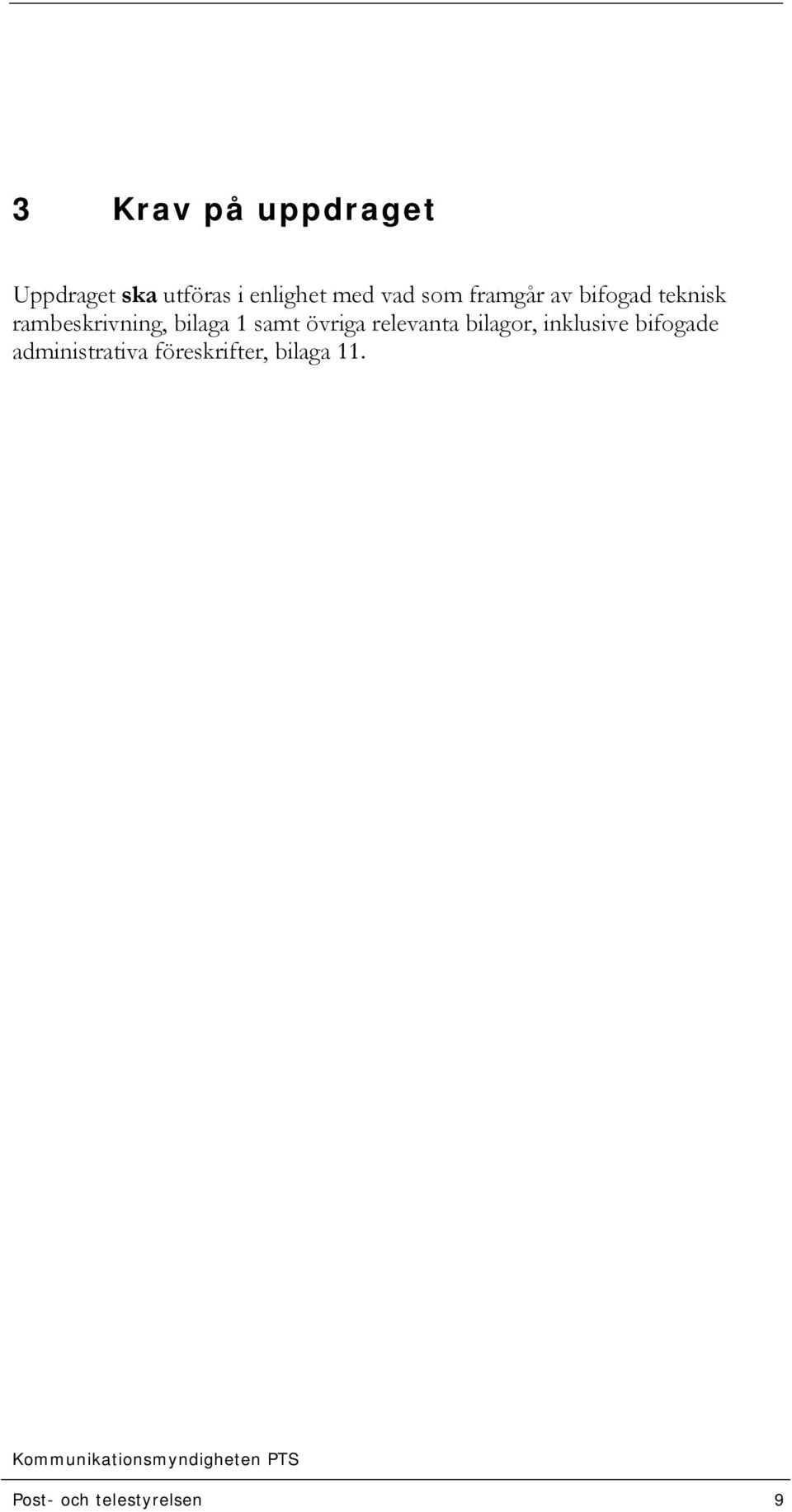 1 samt övriga relevanta bilagor, inklusive bifogade