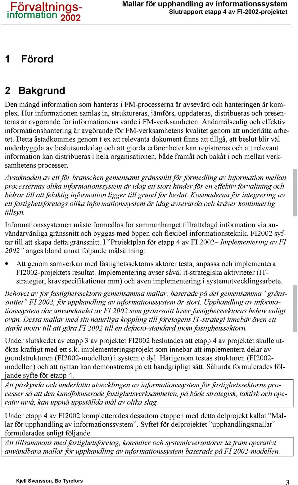 Ändamålsenlig och effektiv informationshantering är avgörande för FM-verksamhetens kvalitet genom att underlätta arbetet.
