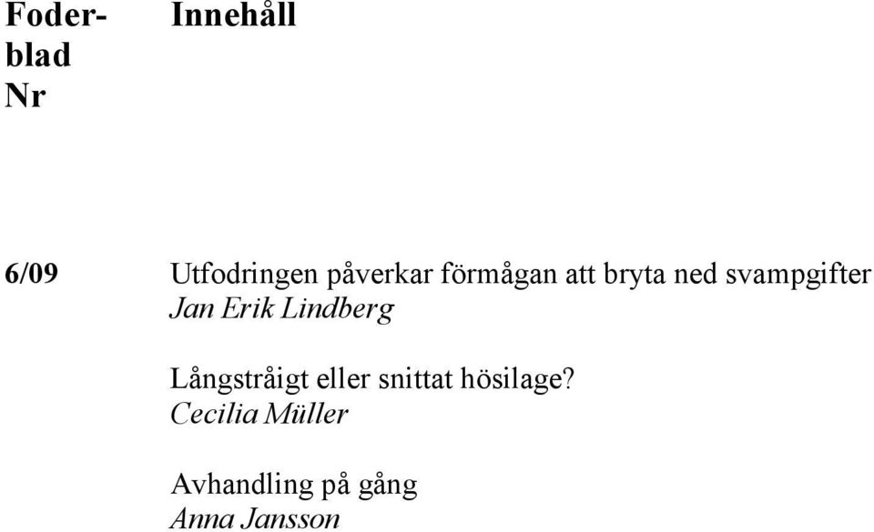 svampgifter Långstråigt eller