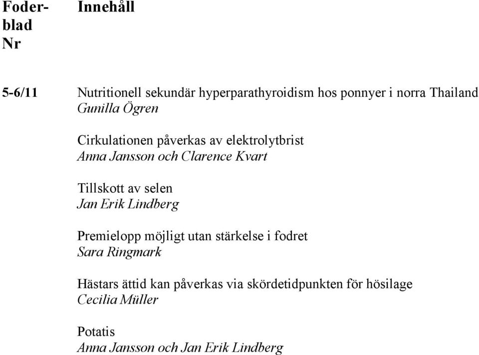 Tillskott av selen Premielopp möjligt utan stärkelse i fodret Sara Ringmark