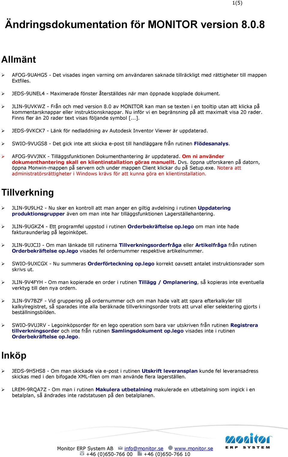 0 av MONITOR kan man se texten i en tooltip utan att klicka på kommentarsknappar eller instruktionsknappar. Nu inför vi en begränsning på att maximalt visa 20 rader.
