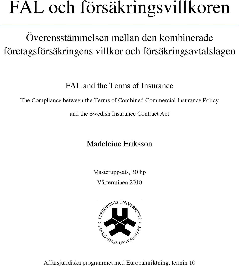 Terms of Combined Commercial Insurance Policy and the Swedish Insurance Contract Act Madeleine
