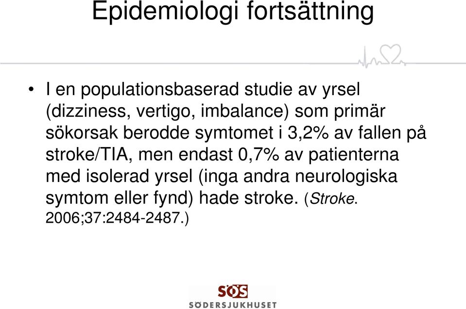 av fallen på stroke/tia, men endast 0,7% av patienterna med isolerad yrsel