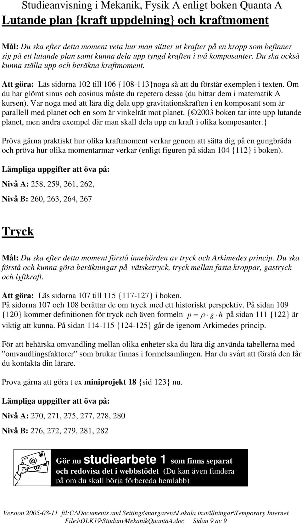 Om du har glömt inu och coinu måte du repetera dea (du hittar dem i matematik A kuren).