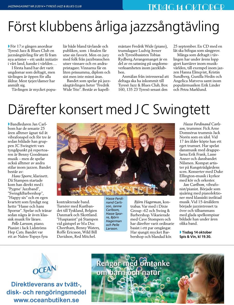 Tävlingen är mycket populär både bland tävlande och publiken, som i finalen får utse sin favorit. Men en jury med folk från jazzbranschen utser vinnare och en andrapristagare.