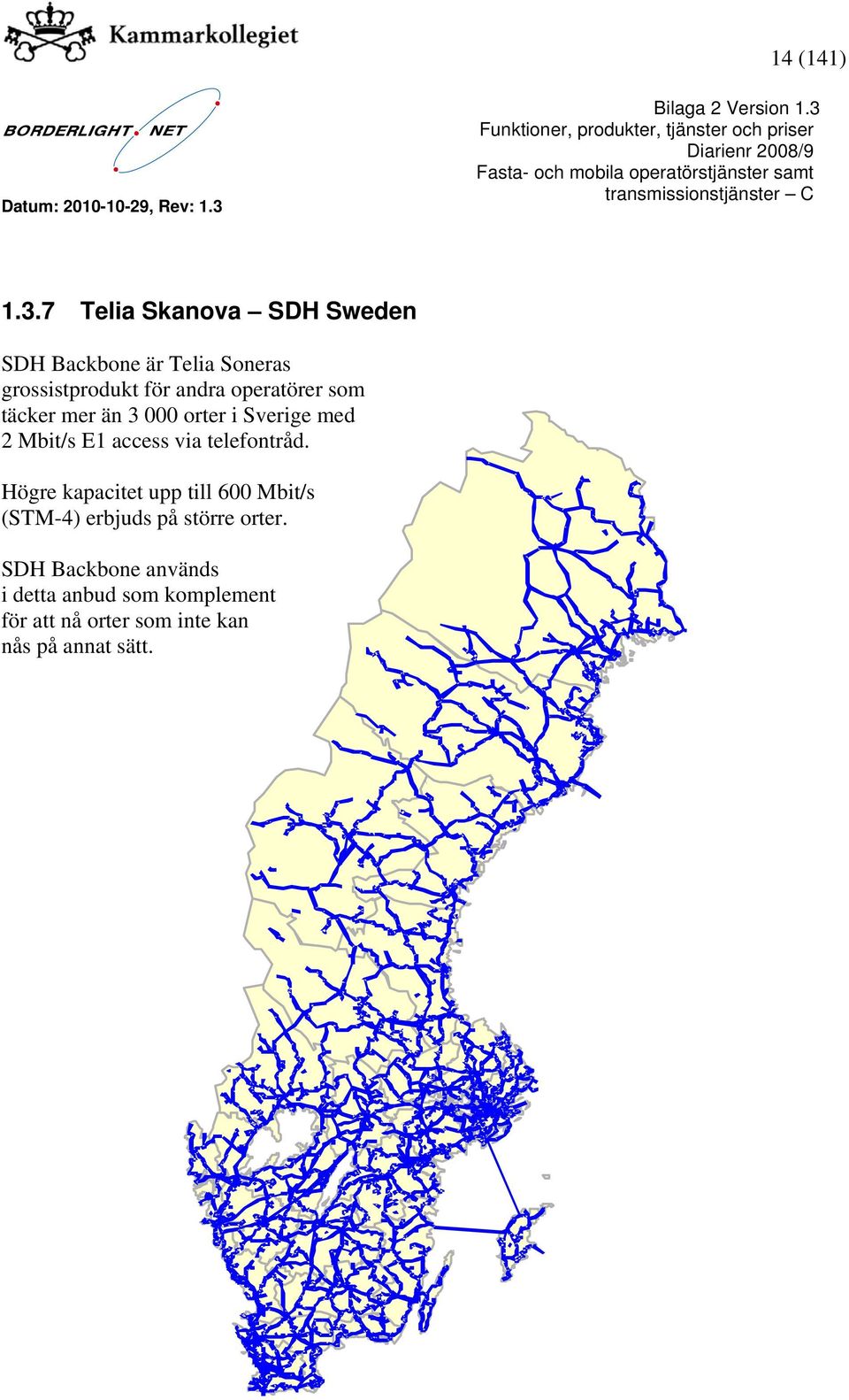 operatörer som täcker mer än 3 000 orter i Sverige med 2 Mbit/s E1 access via