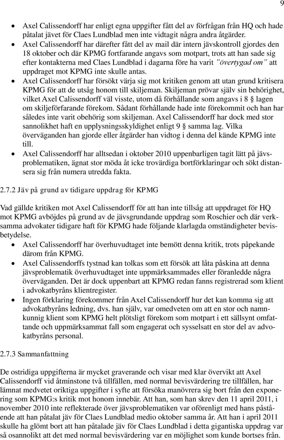 Lundblad i dagarna före ha varit övertygad om att uppdraget mot KPMG inte skulle antas.