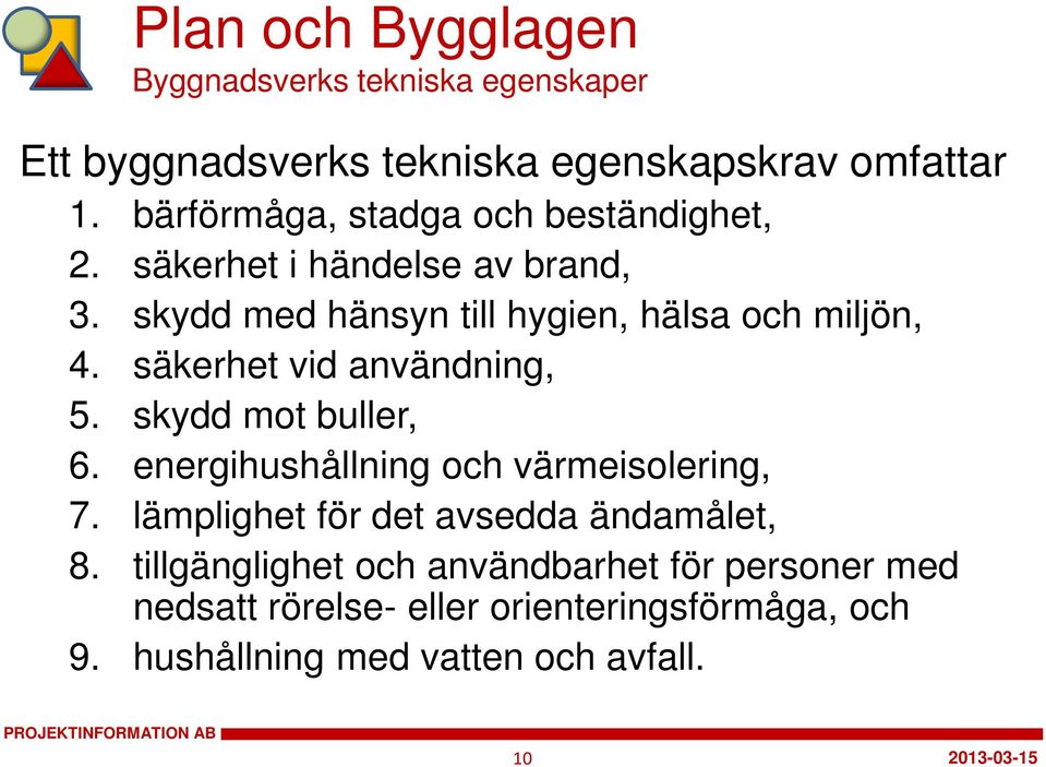 säkerhet vid användning, 5. skydd mt buller, 6. energihushållning ch värmeislering, 7.