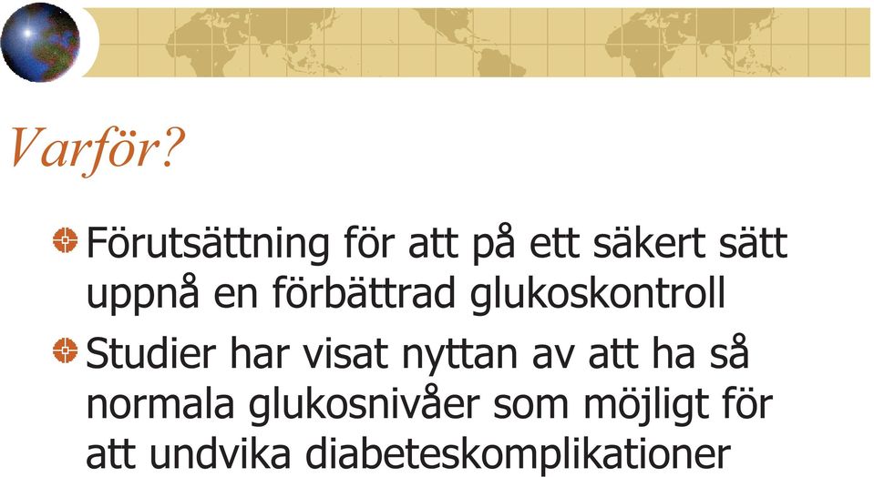 en förbättrad glukoskontroll Studier har visat