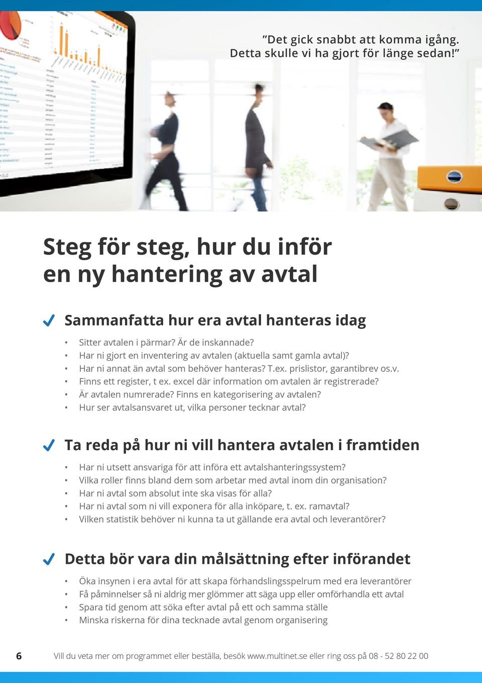 excel där information om avtalen är registrerade? Är avtalen numrerade? Finns en kategorisering av avtalen? Hur ser avtalsansvaret ut, vilka personer tecknar avtal?