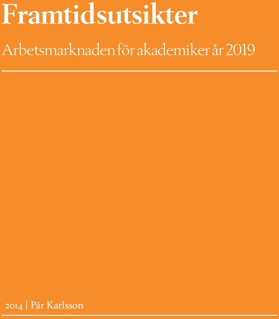 2014 Pär Karlsson Arbetsmarknaden för akademiker år 2019