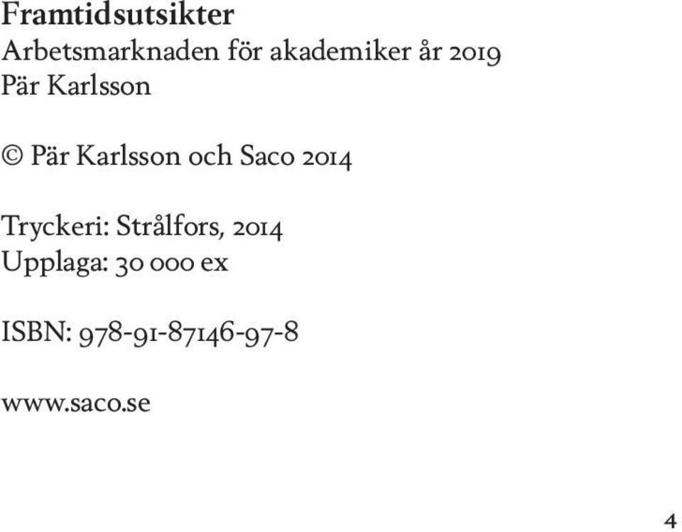 och Saco 2014 Tryckeri: Strålfors, 2014