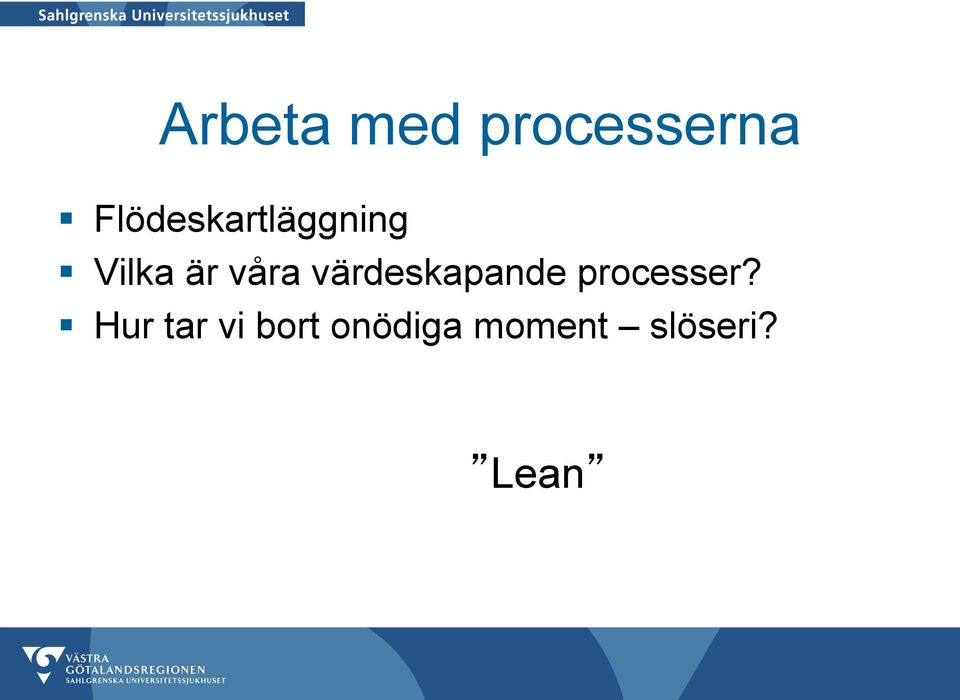 våra värdeskapande processer?