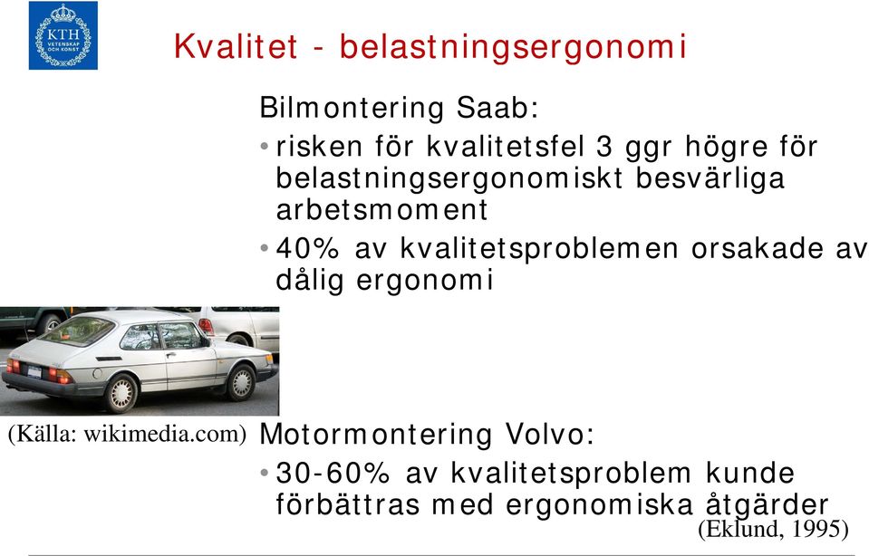 kvalitetsproblemen orsakade av dålig ergonomi (Källa: wikimedia.