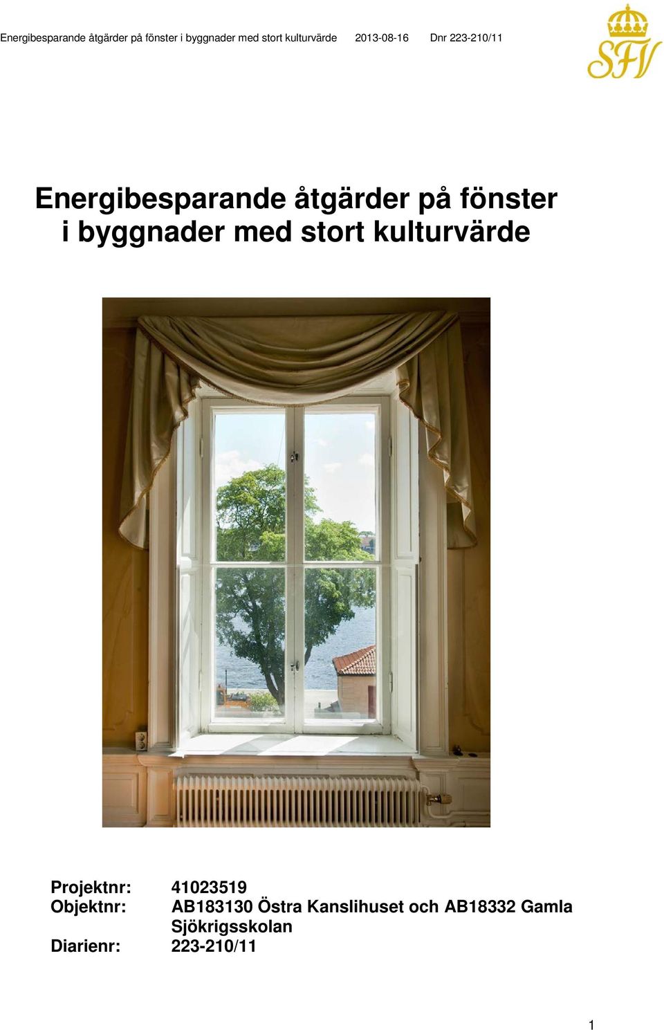 41023519 Objektnr: AB183130 Östra Kanslihuset