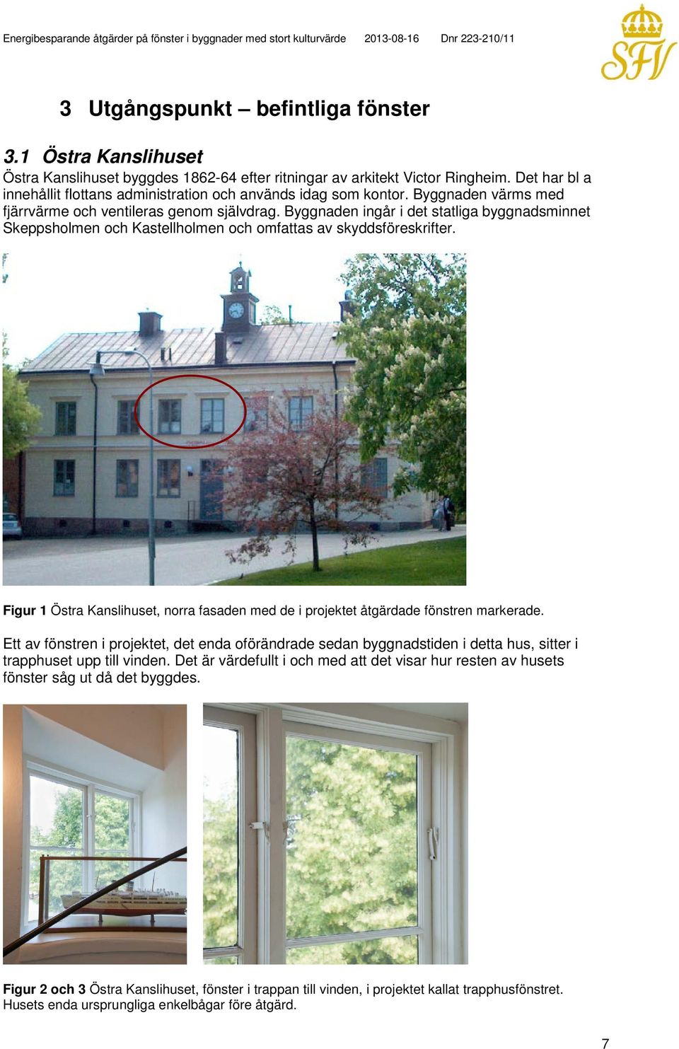 Byggnaden ingår i det statliga byggnadsminnet Skeppsholmen och Kastellholmen och omfattas av skyddsföreskrifter.