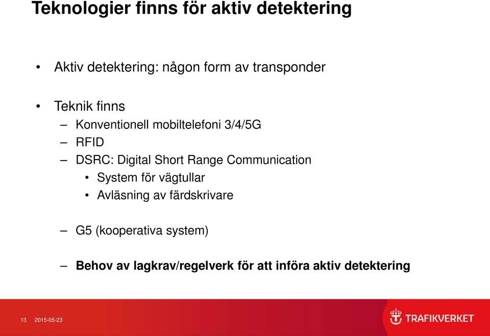 Short Range Communication System för vägtullar Avläsning av färdskrivare G5