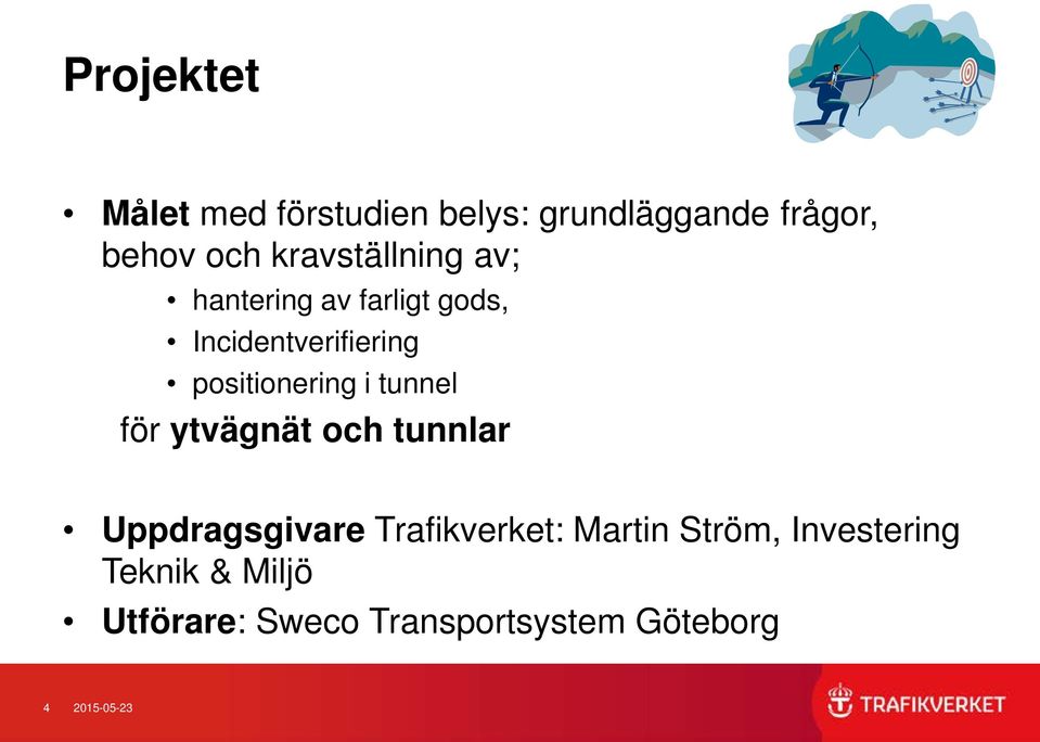 positionering i tunnel för ytvägnät och tunnlar Uppdragsgivare Trafikverket: