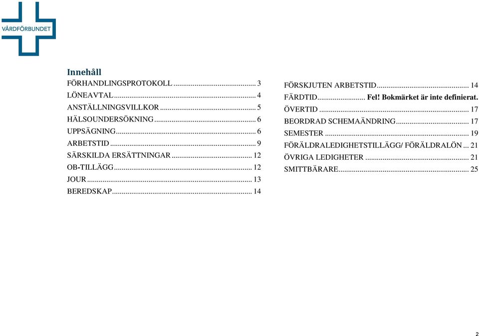 .. 14 ÖRSKJUTEN ARBETSTI... 14 ÄRTI... el! Bokmärket är inte definierat. ÖVERTI.