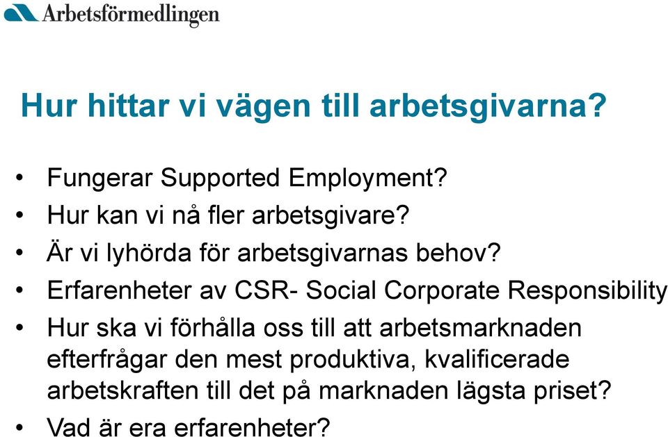 Erfarenheter av CSR- Social Corporate Responsibility Hur ska vi förhålla oss till att