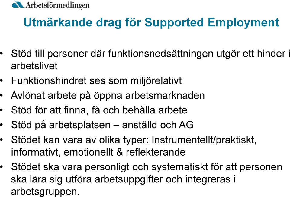 på arbetsplatsen anställd och AG Stödet kan vara av olika typer: Instrumentellt/praktiskt, informativt, emotionellt &