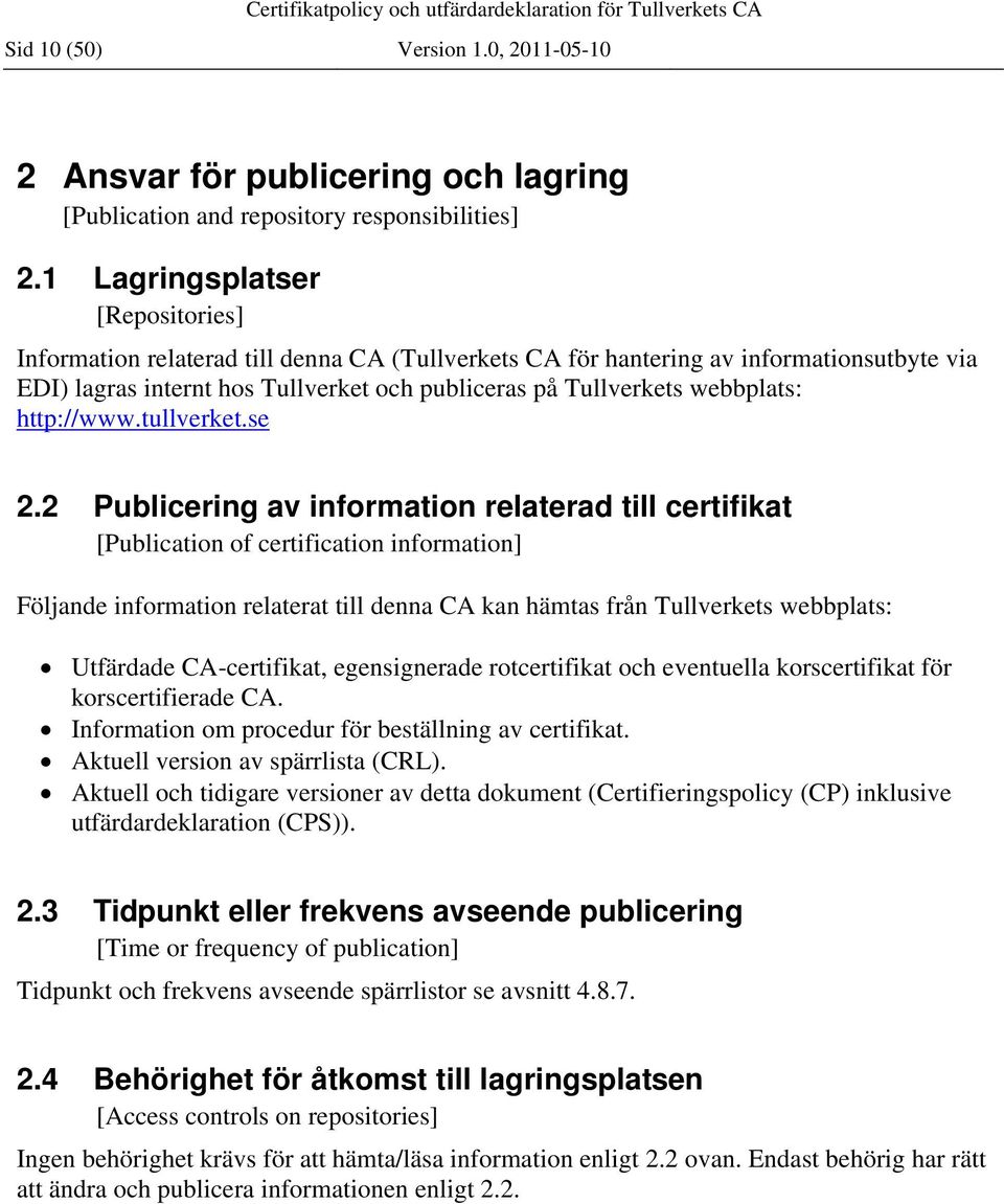 webbplats: http://www.tullverket.se 2.