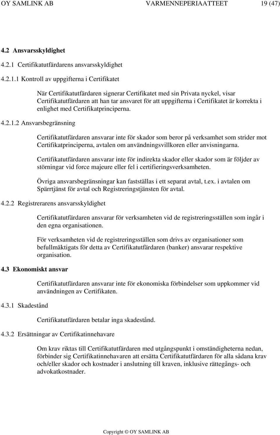 Certifikatutfärdarens ansvarsskyldighet 4.2.1.