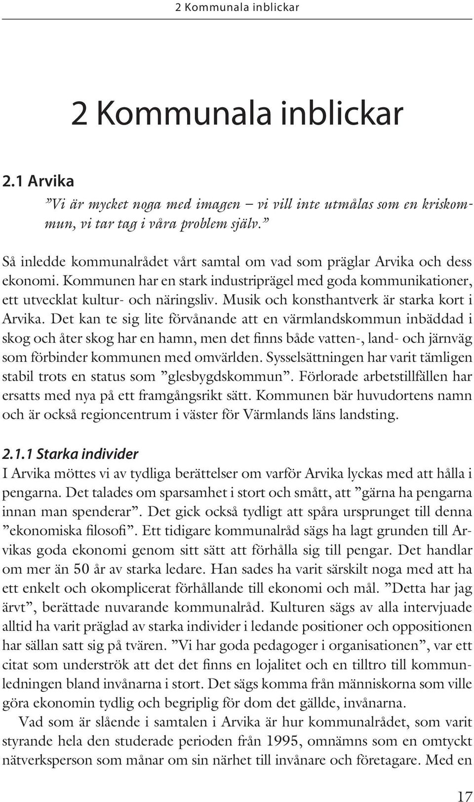 Musik och konsthantverk är starka kort i Arvika.