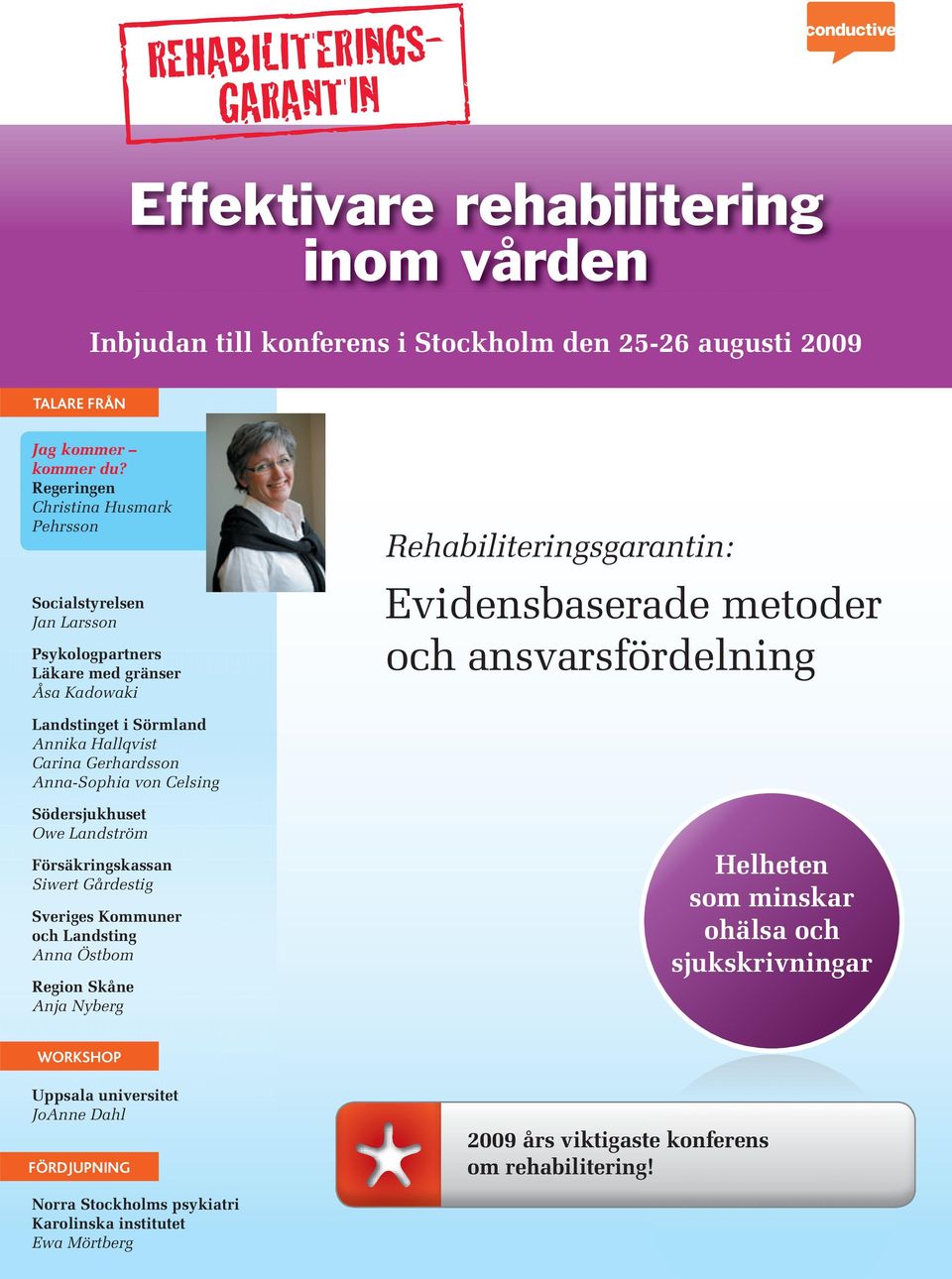 Annika Hallqvist Carina Gerhardsson Anna-Sophia von Celsing Södersjukhuset Owe Landström Försäkringskassan Siwert Gårdestig Sveriges Kommuner och Landsting Anna Östbom Region Skåne Anja