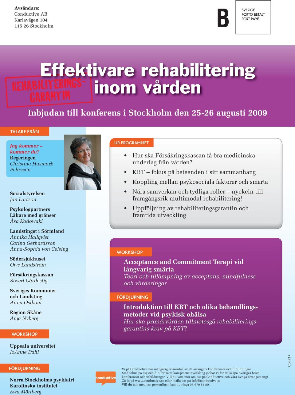 Regeringen Christina Husmark Pehrsson Socialstyrelsen Jan Larsson Psykologpartners Läkare med gränser Åsa Kadowaki Annika Hallqvist Carina Gerhardsson Anna-Sophia von Celsing Södersjukhuset Owe