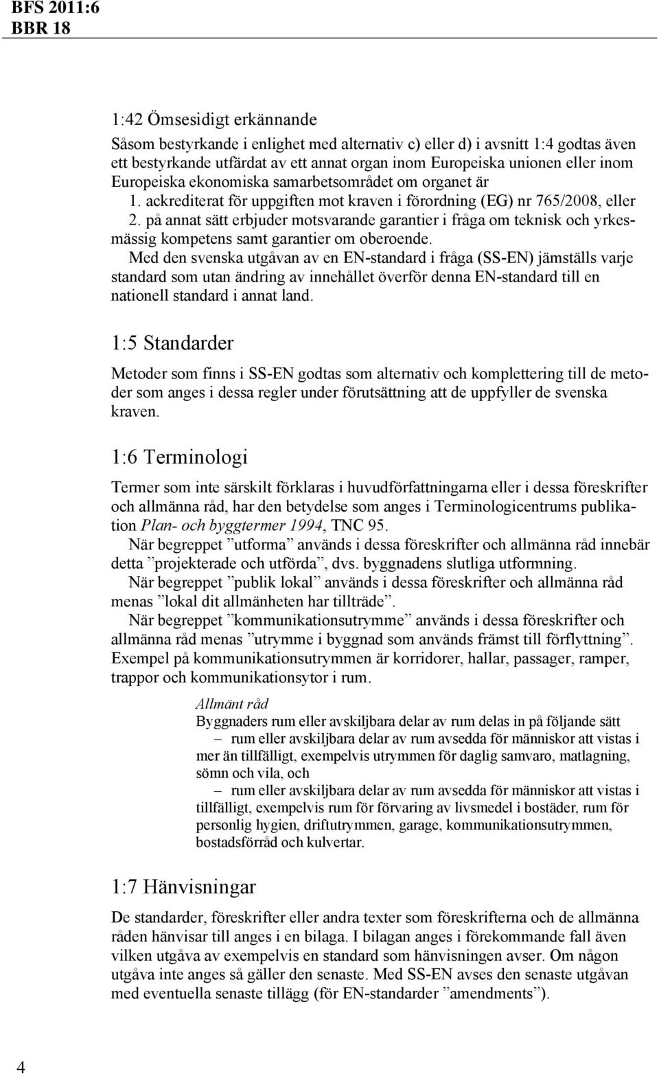 på annat sätt erbjuder motsvarande garantier i fråga om teknisk och yrkesmässig kompetens samt garantier om oberoende.