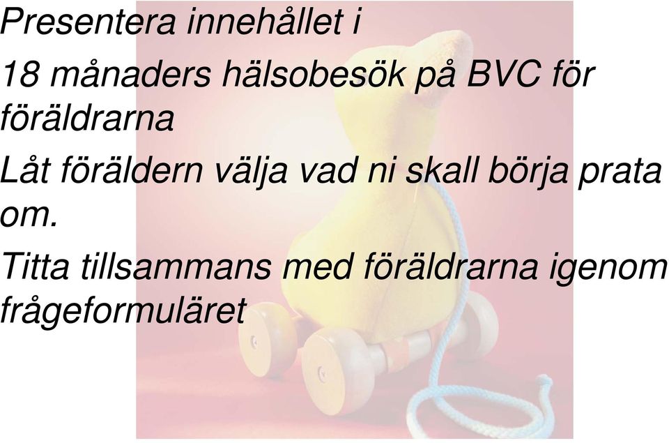 föräldern välja vad ni skall börja prata om.