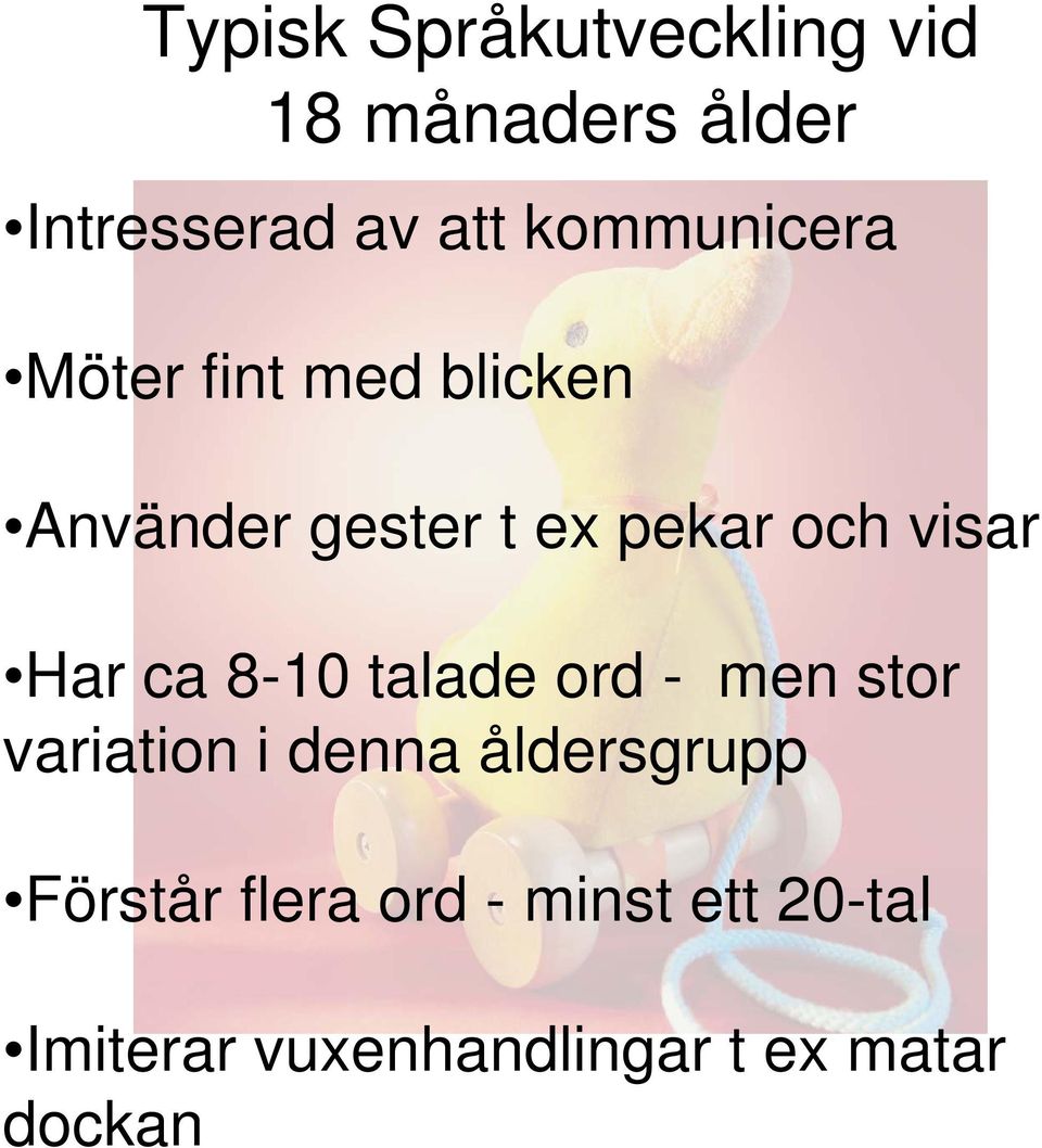 visar Har ca 8-10 talade ord - men stor variation i denna åldersgrupp