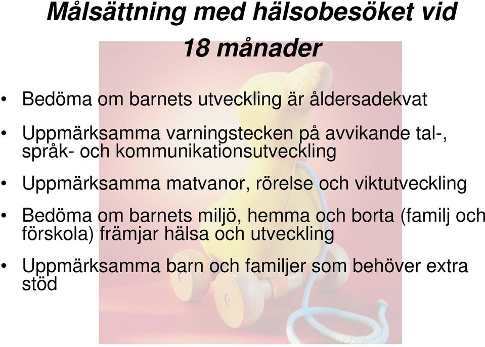 Uppmärksamma matvanor, rörelse och viktutveckling Bedöma om barnets miljö, hemma och borta