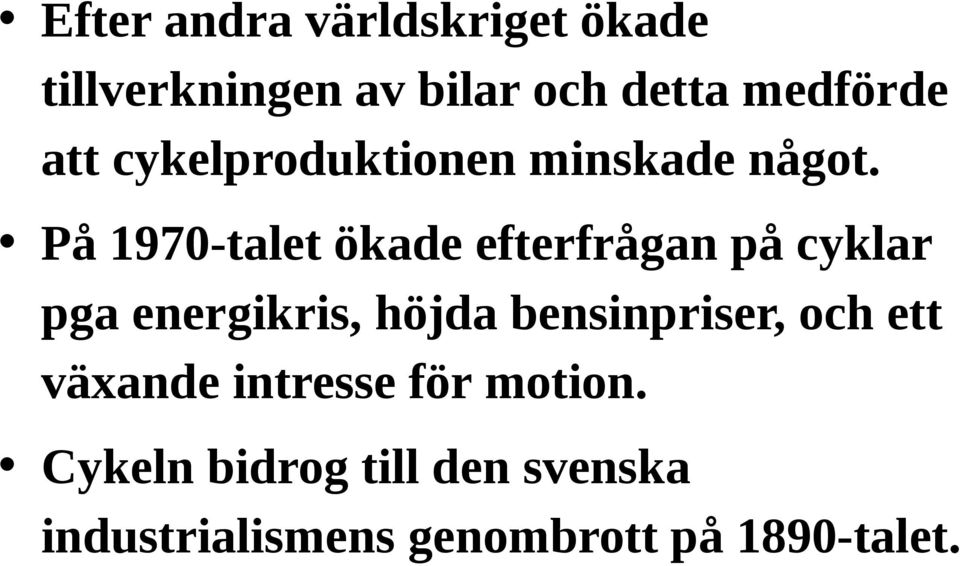 På 1970-talet ökade efterfrågan på cyklar pga energikris, höjda