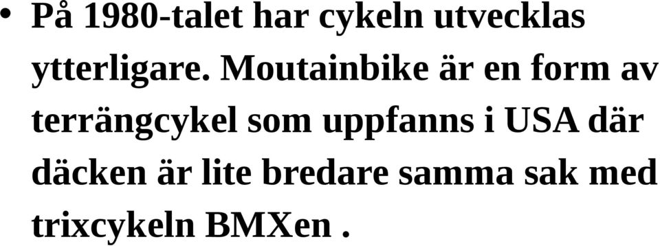 Moutainbike är en form av terrängcykel