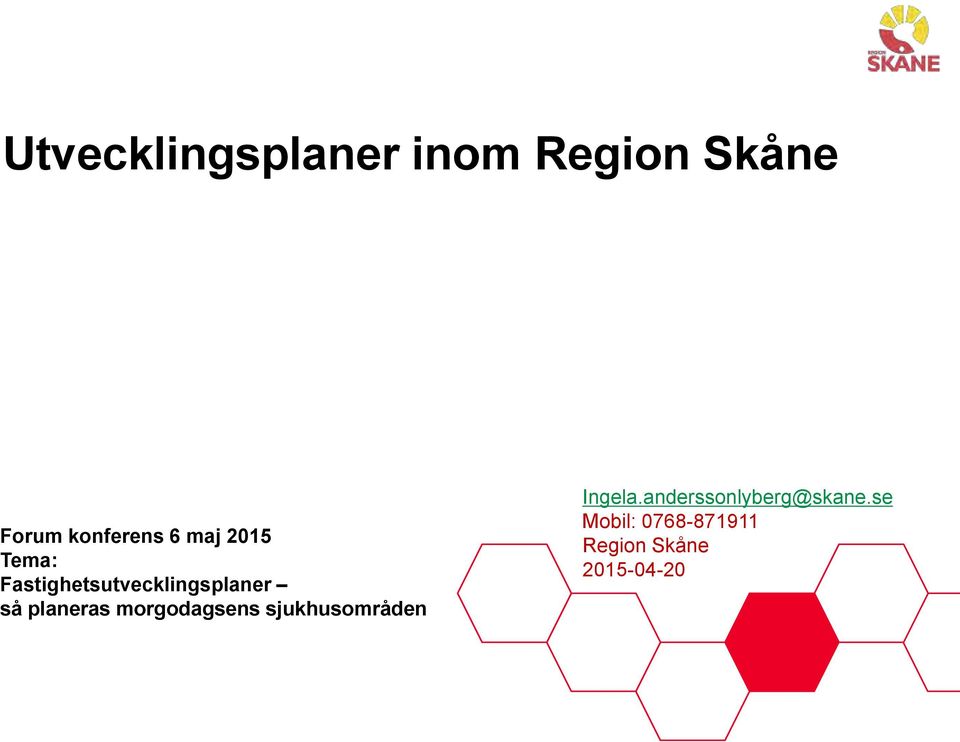 planeras morgodagsens sjukhusområden Ingela.
