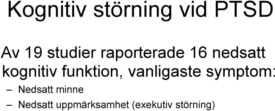 funktion, vanligaste symptom: Nedsatt