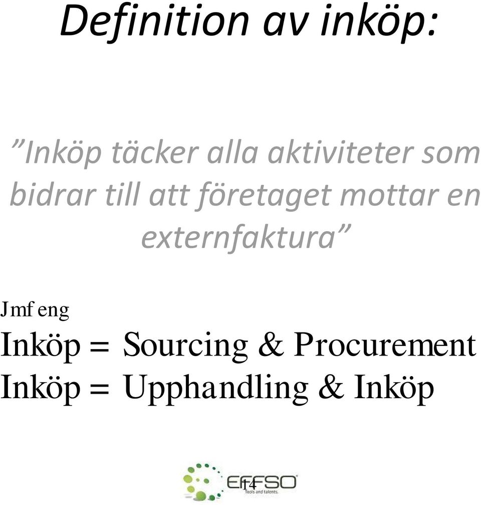 mottar en externfaktura Jmf eng Inköp =