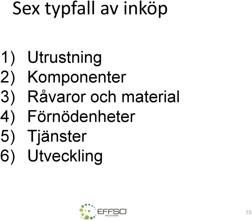 Råvaror och material 4)