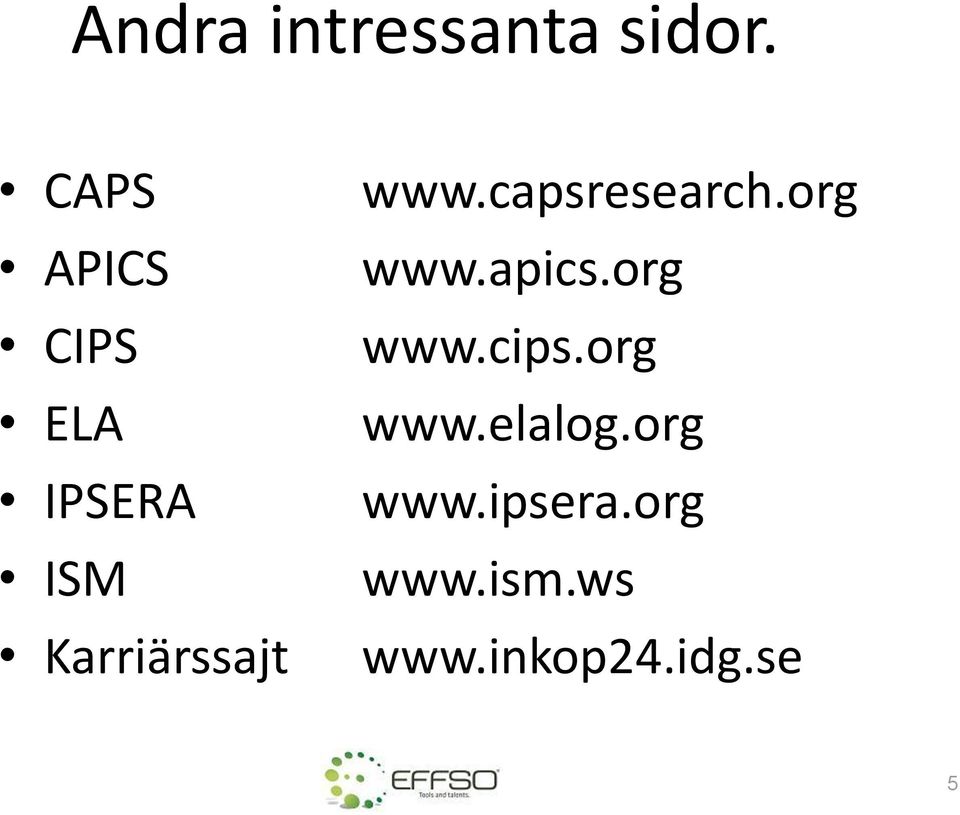 www.capsresearch.org www.apics.org www.cips.