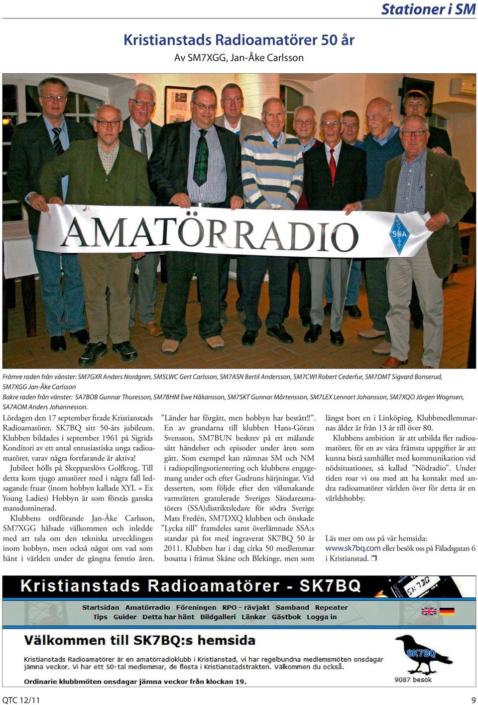 SA7AOM Anders Johannesson. Lördagen den 17 september firade Kristianstads Radioamatörer, SK7BQ sitt 50-års jubileum.