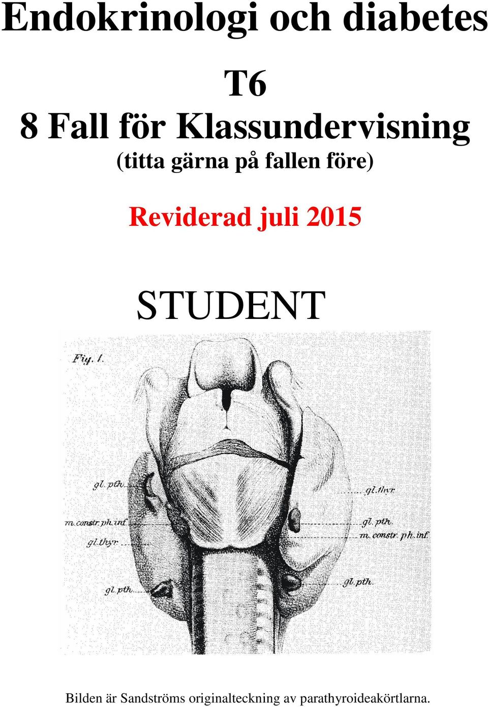 före) Reviderad juli 2015 STUDENT Bilden är