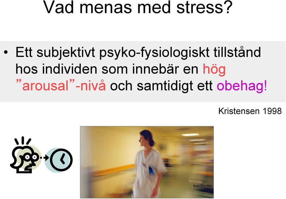 tillstånd hos individen som innebär en